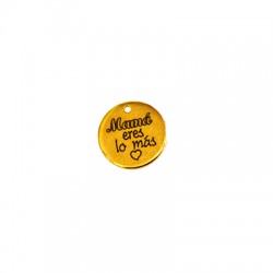 Colgante de Zamak Redondo "Mama eres lo más" 15mm (Ø1.4mm)